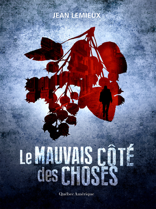 Title details for Le Mauvais Côté des choses by Jean Lemieux - Available
